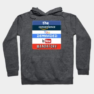 the convenience you demanded is now mandatory Hoodie